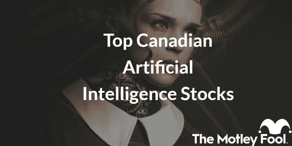 AI robot with the text “Top Canadian Artificial Intelligence Stocks” and The Motley Fool jester cap logo